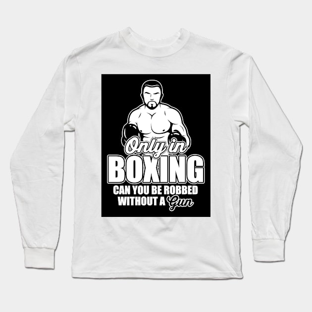 Only in boxing can you be robbed without a gun! Long Sleeve T-Shirt by nektarinchen